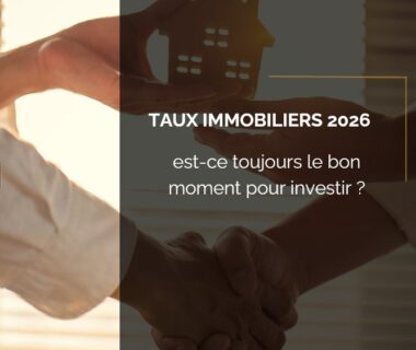 Taux immobiliers 2026 : pourquoi concrétiser votre projet de construction maintenant ?