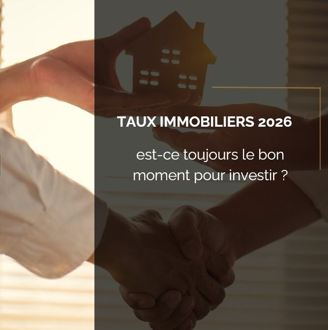 Taux immobiliers 2026 : pourquoi concrétiser votre projet de construction maintenant ?